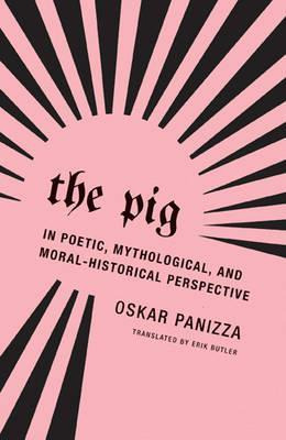 Libro Oskar Panizza - The Pig - Oskar Panizza