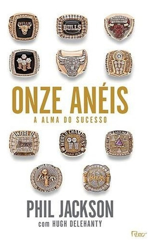 Onze anéis: A alma do sucesso, de Jackson, Phil. Editora Rocco Ltda, capa mole em português, 2014