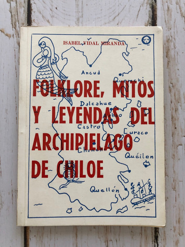 Folklore, Mitos Y Leyendas Del Archipiélago De Chiloé