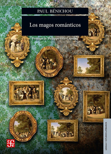 Los Magos Romanticos. Paul Benichou. Fondo De Cultura