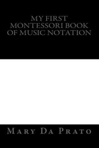 My First Montessori Book Of Music Notation - Mary Da Prat...