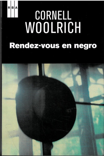 Rendez-vous En Negro - Cornell Woolrich - Serie Negra