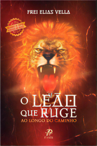 O Leão Que Ruge: Ao Longo Do Caminho, De Vella Elias. Editora Palavra E Prece, Capa Mole Em Português, 2023