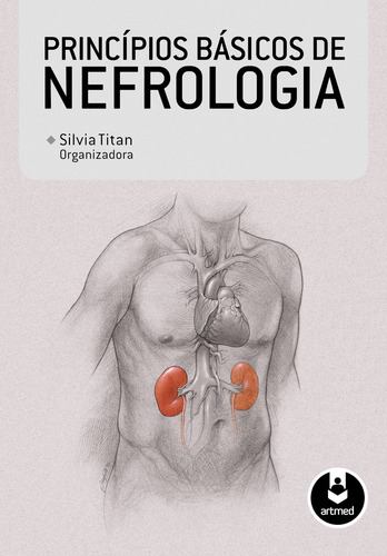 Princípios Básicos de Nefrologia, de (Organizador) Titan, Silvia. Editorial Artmed Editora Ltda., capa mole em português, 2013