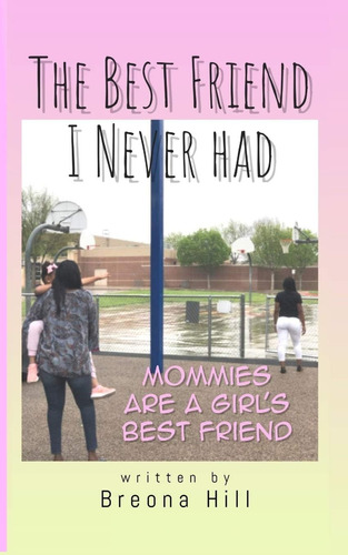 Libro: The Best Friend I Never Had: Mommies Are A Girløs