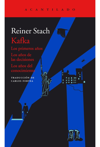 Kafka (2 tomos): Los primeros años / Los años de las decisiones / Los años de, de REINER STACH. Editorial El Acantilado, edición 1 en español