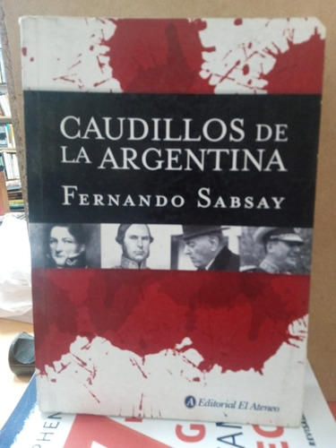 Caudillos De La Argentina - Sabsay - Usado - Devoto 