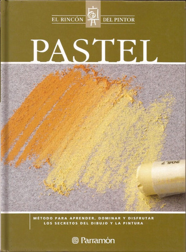 Pastel. El Rincón Del Pintor. Libro, Método Para Aprender