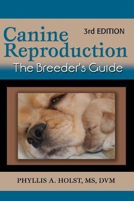 Canine Reproduction : The Breeder's Guide 3rd Edition - M...