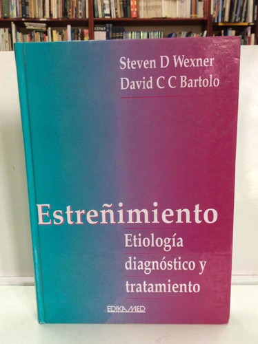 Estreñimiento - Etiología Diagnóstico Y Tratamiento - Wexner