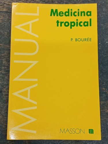 Medicina Tropical * Patrice Bouree * Masson 