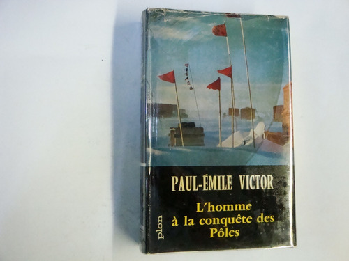 Paul-émile  Victor  -  L'homme À La Conquête Des Pôles