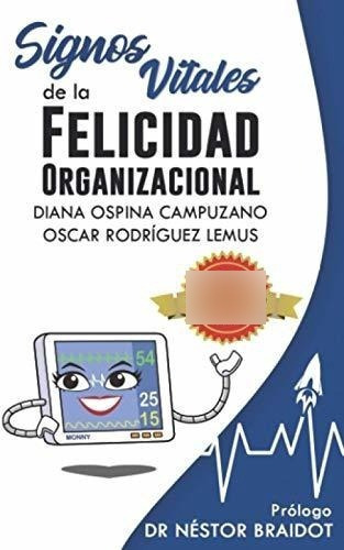 Signos Vitales De La Felicidad Organizacional -..., De Ospina Campuzano, Di. Editorial Escuela De Negocios Y Consultoria Empresarial, S.c. En Español