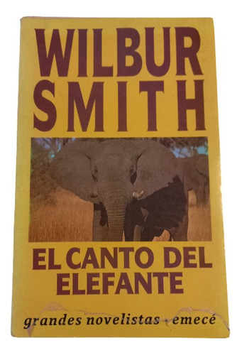 Wilbur Smith. El Canto Del Elefante