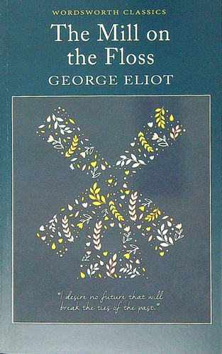 The Mill On The Floss - Wordsworth Classics, de Eliot, George. Editorial Wordsworth, tapa blanda en inglés internacional