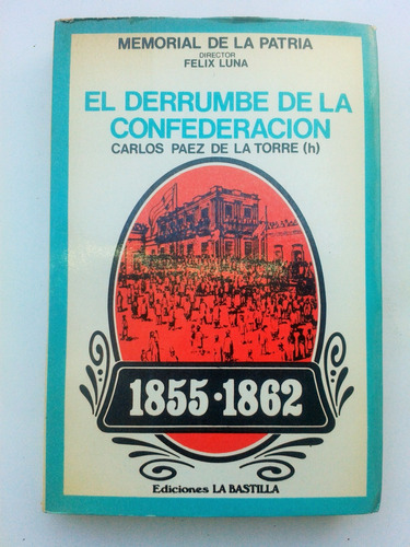 Carlos Paez De La Torre (h) & El Derrumbe De La Confederacio