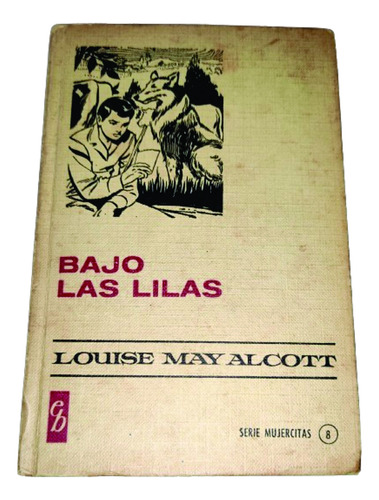 Bajo Las Lilas - L M Alcott Bruguera Año 1967