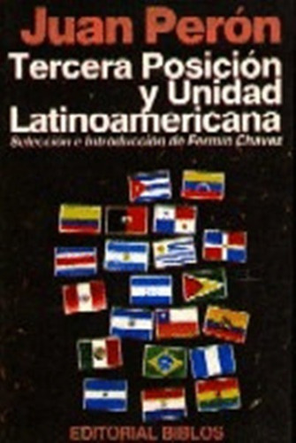 Tercera Posición Y Unidad Latinoamericana    Juan Perón