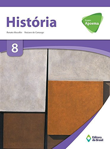 Projeto Apoema: História 8o Ano, De Renato Mocellin. Editora Do Brasil, Capa Mole Em Português