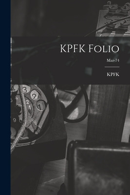 Libro Kpfk Folio; Mar-74 - Kpfk (radio Station Los Angele...