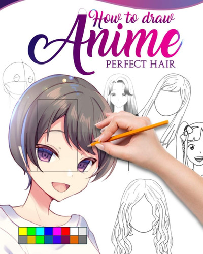 Libro: How To Draw Anime Perfect Hair: The Master Guide To D