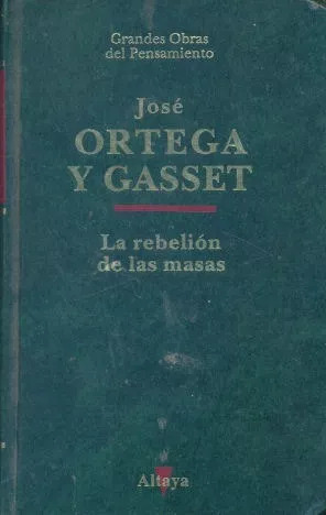 La Rebelion De Las Masas José Ortega Y Gasset Altaya Cartone