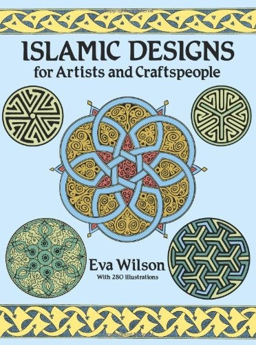 Islamic Designs For Artists And Craftspeople (dover Pictoria