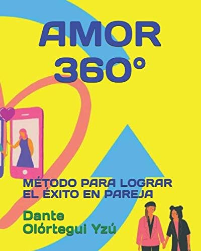 Libro: Amor 360°: Método Para Lograr El Éxito En Pareja (spa