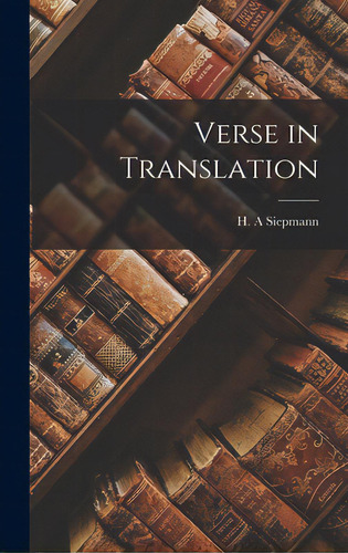 Verse In Translation, De Siepmann, H. A.. Editorial Hassell Street Pr, Tapa Dura En Inglés