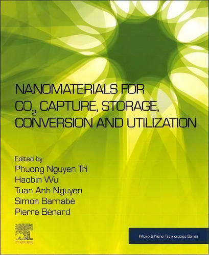 Nanomaterials For Co2 Capture, Storage, Conversion And Utilization, De Phuong Nguyen Tri. Editorial Elsevier Science Publishing Co Inc, Tapa Blanda En Inglés