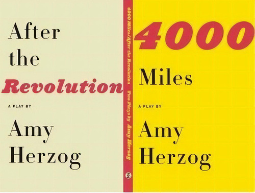4000 Miles And After The Revolution : Two Plays, De Amy Herzog. Editorial Theatre Communications Group Inc.,u.s., Tapa Blanda En Inglés