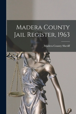 Libro Madera County Jail Register, 1963 - Madera County (...