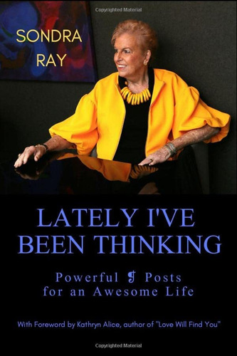Lately Iøve Been Thinking: Powerful ? Posts For An Awesome Life, De Ray, Sondra. Editorial Immortal Ray Productions, Tapa Blanda En Inglés