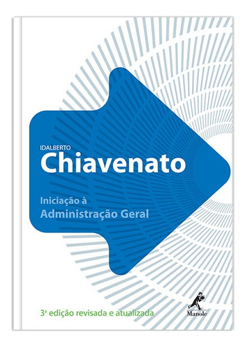 Iniciação à administração geral, de Chiavenato, Idalberto. Editora Manole LTDA, capa mole em português, 2009