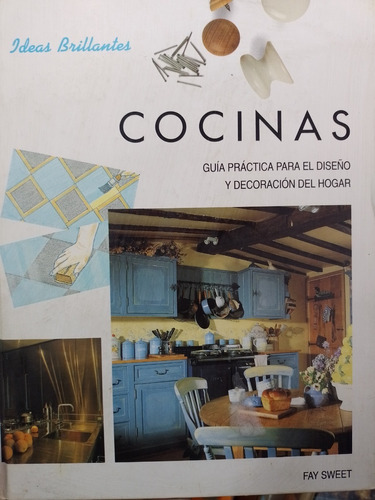 Cocinas Guìa Pràctica Para El Diseño Y Decoraciòn Impecable!