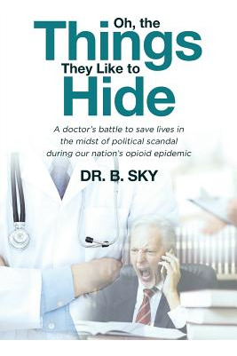 Libro Oh, The Things They Like To Hide: A Doctor's Battle...
