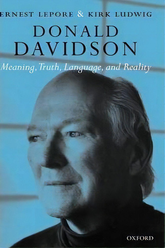 Donald Davidson: Meaning, Truth, Language, And Reality, De Ernie Lepore., Vol. 1. Editorial Oxford University Press, Tapa Dura En Inglés