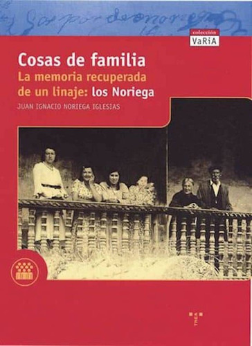 Cosas De Familia. La Memoria Recuperada De Un Linaje: Los...