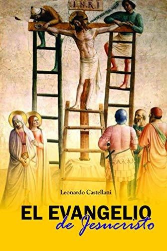 El Evangelio De Jesucristo Interpretacion De Los Evangelios, de Castellani S.J., Leona. Editorial Independently Published, tapa blanda en español, 2013
