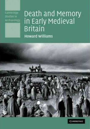 Libro Death And Memory In Early Medieval Britain - Howard...