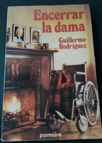 Encerrar La Dama (eva Perón) - Guillermo Rodríguez. Novela