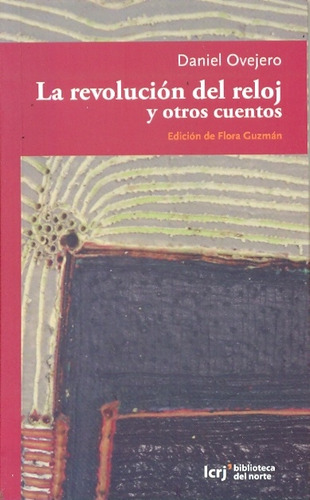 Revolucion Del Reloj Y Otros Cuentos, La, De Daniel Ovejero. Editorial La Crujia, Edición 1 En Español