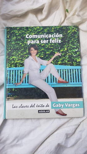 Gaby Vargas Las Claves Del Exito Comunicacion Para Ser Feliz