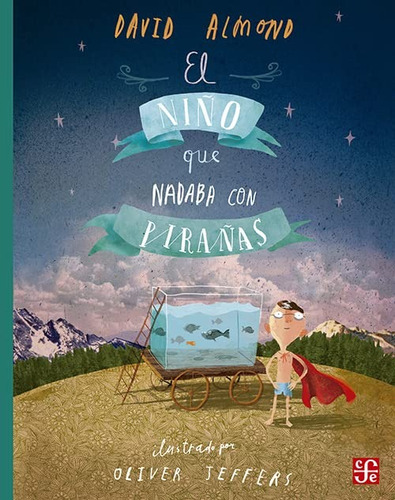 El Niño Que Nadaba Con Pirañas, David Almond