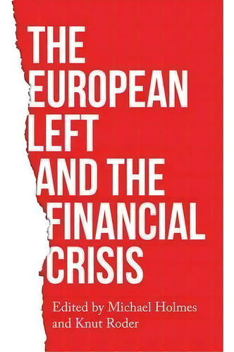 The European Left And The Financial Crisis, De Michael Holmes. Editorial Manchester University Press, Tapa Blanda En Inglés