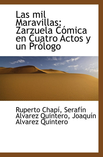 Libro: Las Mil Maravillas: Zarzuela Cómica En Cuatro Actos Y