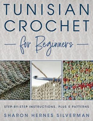Tunisian Crochet For Beginners : Step-by-step Instruction...