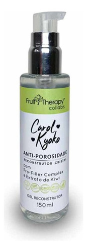 Gel Reconstrutor Carol Kyoko Anti-porosidade Fruit Therapy