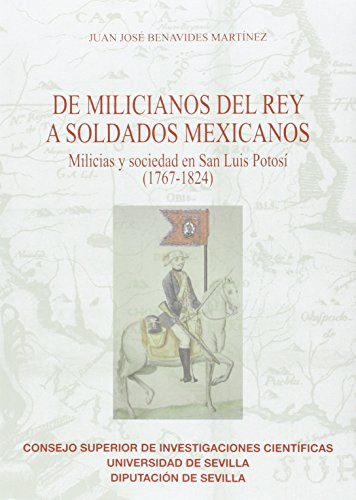 De Milicianos Del Rey A Soldados Mexicanos Milicias Y Socied