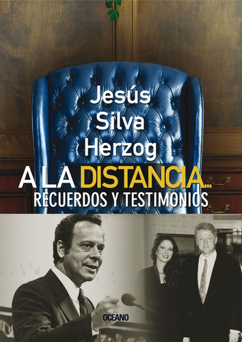 A La Distanciarecuerdos Y Testimonios Políticos, De Silva Herzog, Jesús. Editorial Oceano, Tapa Pasta Blanda, Edición 1a En Español, 2007